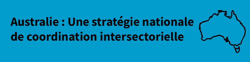 Australie : Une stratégie nationale de coordination intersectorielle