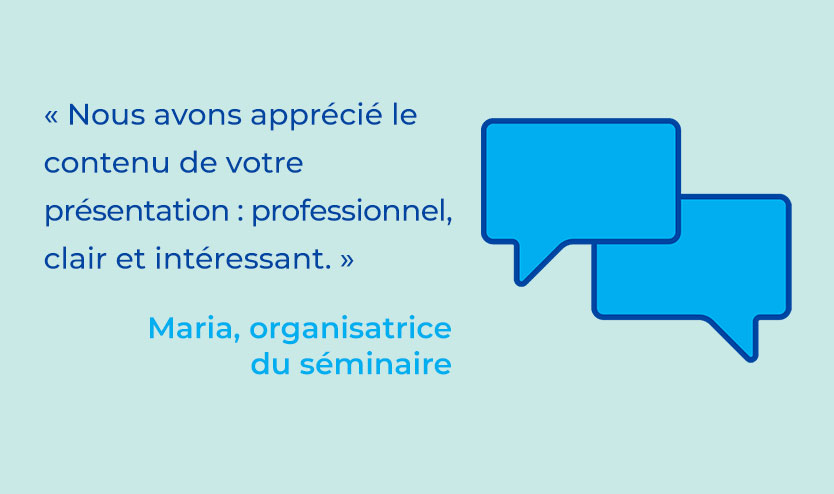 clock beside a testimonial from seminar host Maria that says nous avons apprécié le contenu de votre présentation : professional, clair et intéressant.
